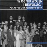 Tytuł: W ogniu wojen i rewolucji. Polacy w Chinach 1898-1949
Autor: Janusz Wróbel
Wydawnictwo: Instytut Pamięci Narodowej
Formaty: MOBI, EPUB
