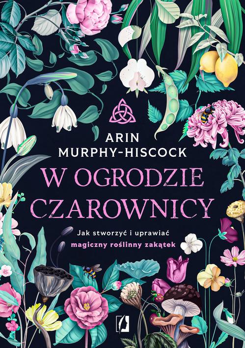 Tytuł: W ogrodzie czarownicy
Autor: Arin Murphy-Hiscock
Wydawnictwo: Wydawnictwo Kobiece
Formaty: EPUB, MOBI