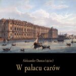 Tytuł: W pałacu carów
Autor: Aleksander Dumas
Wydawnictwo: Armoryka
Formaty: EPUB, MOBI