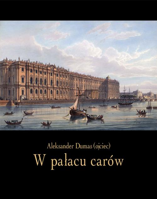Tytuł: W pałacu carów
Autor: Aleksander Dumas
Wydawnictwo: Armoryka
Formaty: EPUB, MOBI