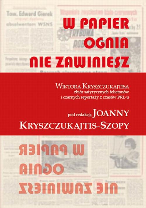 Tytuł: W papier ognia nie zawiniesz. WIKTORA KRYSZCZUKAJTISA zbiór satyrycznych felietonów i czarnych reportaży z czasów PRL-u
Autor: Wiktor Kryszczukajtis
Wydawnictwo: Liberum Verbum
Formaty: EPUB, MOBI