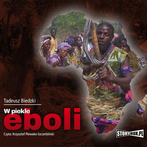 Tytuł: W piekle eboli
Autor: Tadeusz Biedzki
Wydawnictwo: Storybox
Formaty: MP3