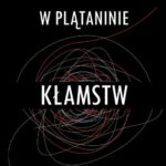 Tytuł: W PLĄTANINIE KŁAMSTW
Autor: Andrzej Zwoliński
Wydawnictwo: Petrus
Formaty: PDF