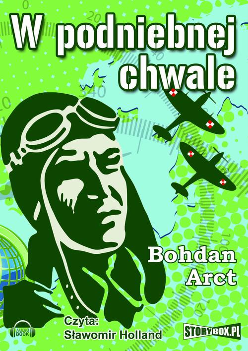 Tytuł: W podniebnej chwale
Autor: Bohdan Arct
Wydawnictwo: Storybox
Formaty: MP3