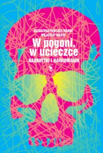W pogoni, w ucieczce. Narkotyki i narkomania — okładka e-booka