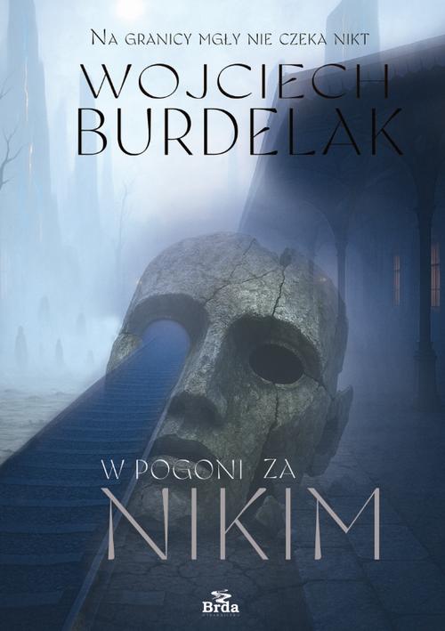 Tytuł: W pogoni za Nikim
Autor: Wojciech Burdelak
Wydawnictwo: Wydawnictwo Brda
Formaty: EPUB