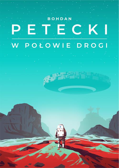 Tytuł: W połowie drogi
Autor: Bohdan Petecki
Wydawnictwo: Estymator
Formaty: EPUB, PDF, MOBI