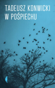 Tytuł: W pośpiechu
Autor: Przemysław Kaniecki, Tadeusz Konwicki
Wydawnictwo: Wydawnictwo Czarne
Formaty: EPUB, MOBI