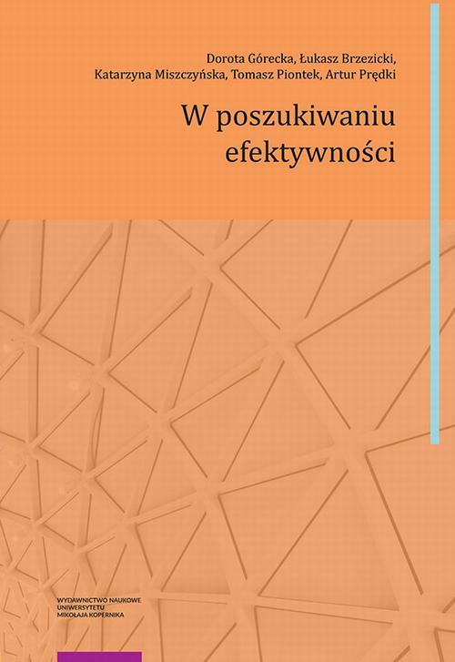 Tytuł: W poszukiwaniu efektywności
Autor: Dorota Górecka, Łukasz Brzezicki, Katarzyna Miszczyńska, Tomasz Piontek, Artur Prędki
Wydawnictwo: Wydawnictwo Naukowe UMK
Formaty: PDF