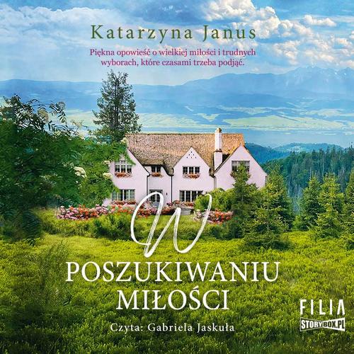 Tytuł: W poszukiwaniu miłości
Autor: Katarzyna Janus
Wydawnictwo: Storybox
Formaty: MP3