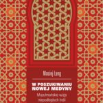 Tytuł: W poszukiwaniu Nowej Medyny.
Autor: Maciej Lang
Wydawnictwo: Universitas
Formaty: PDF, MOBI, EPUB
