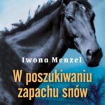 Tytuł: W poszukiwaniu zapachu snów
Autor: Iwona Menzel
Wydawnictwo: MG
Formaty: EPUB, MOBI