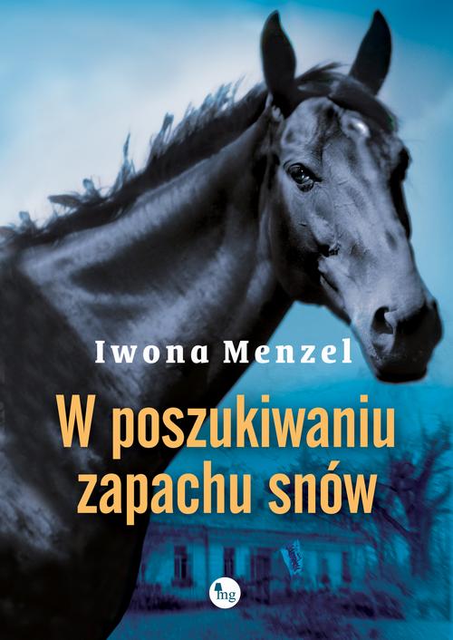 Tytuł: W poszukiwaniu zapachu snów
Autor: Iwona Menzel
Wydawnictwo: MG
Formaty: EPUB, MOBI