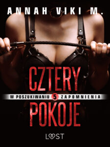 Tytuł: W poszukiwaniu zapomnienia 5: Cztery pokoje – opowiadanie erotyczne
Autor: Annah Viki M.
Wydawnictwo: LUST
Formaty: EPUB, MOBI