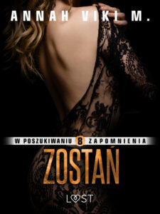 Tytuł: W poszukiwaniu zapomnienia 8: Zostań – opowiadanie erotyczne
Autor: Annah Viki M.
Wydawnictwo: LUST
Formaty: EPUB, MOBI