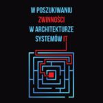 Tytuł: W poszukiwaniu zwinności w architekturze systemów IT
Autor: Krzysztof Bończak
Wydawnictwo: Wydawnictwo Naukowe PWN
Formaty: EPUB, MOBI