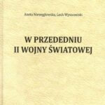 Tytuł: W przededniu II wojny światowej
Autor: Aneta Niewęgłowska, Lech Wyszczelski
Wydawnictwo: Uniwersytet w Siedlcach
Formaty: PDF