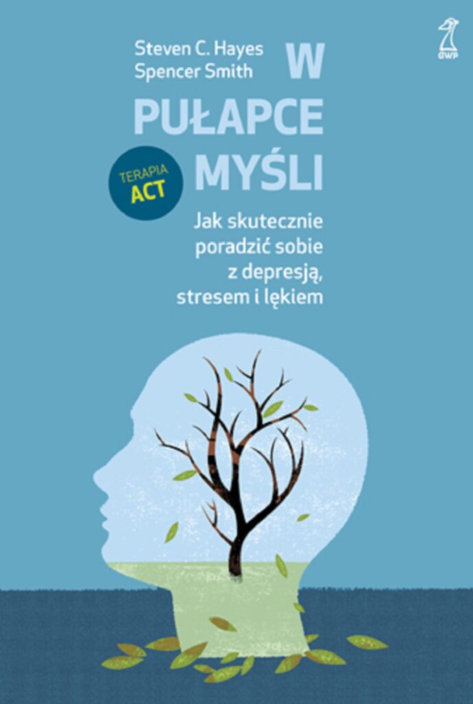 W pułapce myśli. Jak skutecznie poradzić sobie z depresją, stresem i lękiem — okładka