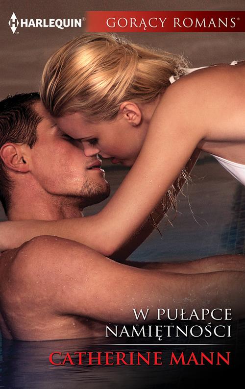 Tytuł: W pułapce namiętności
Autor: Catherine Mann
Wydawnictwo: Harlequin
Formaty: EPUB, MOBI