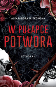 Tytuł: W pułapce Potwora
Autor: Aleksandra Witkowska
Wydawnictwo: AKURAT
Formaty: EPUB, MOBI