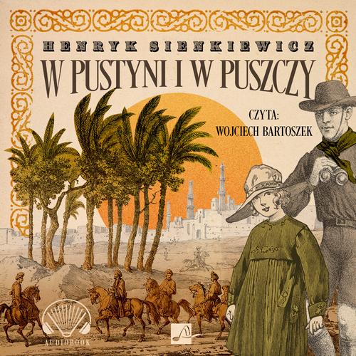 Tytuł: W pustyni i w puszczy
Autor: Henryk Sienkiewicz
Wydawnictwo: Aleksandria
Formaty: MP3