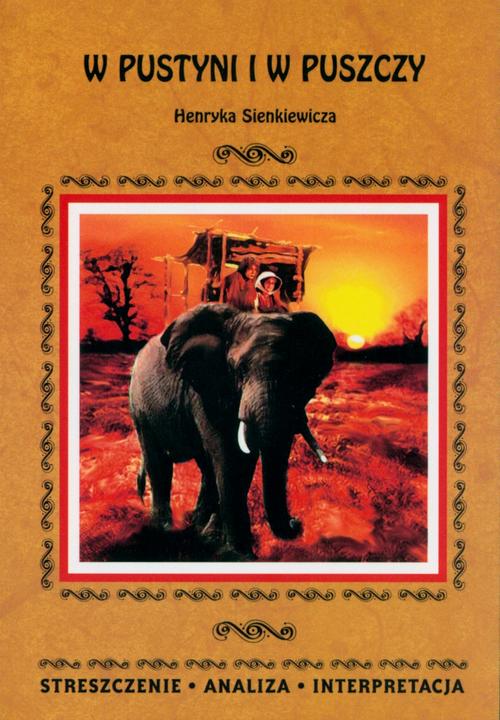 Tytuł: W pustyni i w puszczy Henryka Sienkiewicza. Streszczenie, analiza, interpretacja
Autor: Anna Mądry
Wydawnictwo: Literat
Formaty: PDF