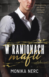 Tytuł: W ramionach mafii
Autor: Monika Nerc
Wydawnictwo: AKURAT
Formaty: EPUB, MOBI