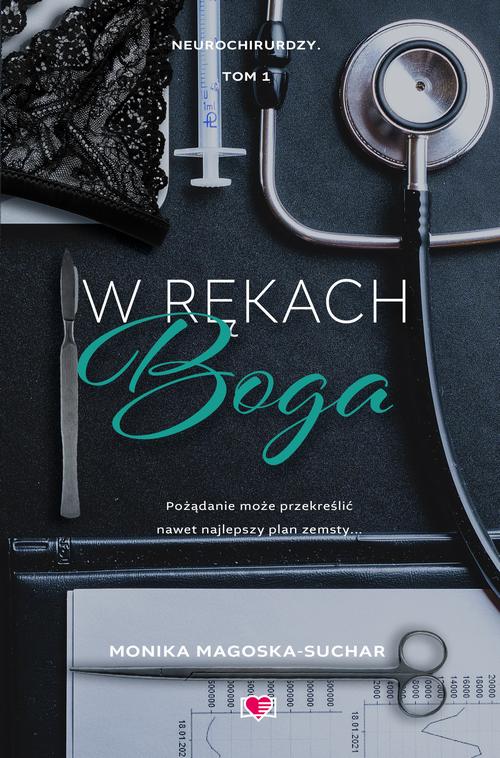 Tytuł: W rękach boga. Neurochirurdzy. Tom 1
Autor: Monika Magoska-Suchar
Wydawnictwo: Papierowe Serca
Formaty: MOBI, EPUB