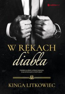 Tytuł: W rękach diabła
Autor: Kinga Litkowiec
Wydawnictwo: EditioRed
Formaty: EPUB, PDF, MOBI