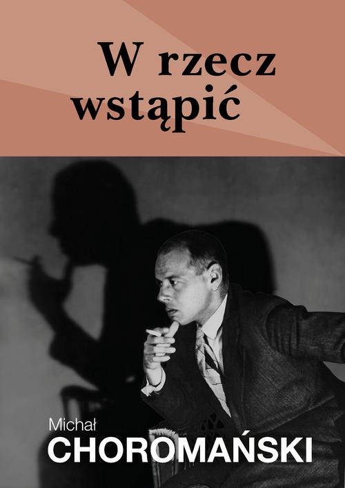 Tytuł: W rzecz wstąpić
Autor: Michał Choromański
Wydawnictwo: Estymator
Formaty: EPUB, MOBI, PDF