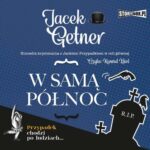 Tytuł: W samą północ
Autor: Jacek Getner
Wydawnictwo: Storybox
Formaty: MP3