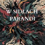 Tytuł: W sidłach paranoi
Autor: Dorota Sawicka
Wydawnictwo: Wydawnictwo e-bookowo
Formaty: EPUB, MOBI