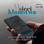 Tytuł: W sieci kłamstwa
Autor: Małgorzata Matwij
Wydawnictwo: Storybox
Formaty: MP3