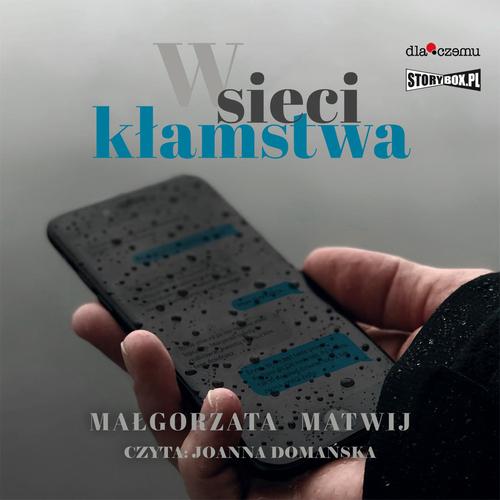 Tytuł: W sieci kłamstwa
Autor: Małgorzata Matwij
Wydawnictwo: Storybox
Formaty: MP3