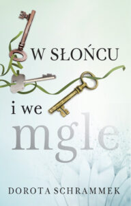 Tytuł: W słońcu i we mgle
Autor: Dorota Schrammek
Wydawnictwo: Wydawnictwo Szara Godzina
Formaty: EPUB, MOBI
