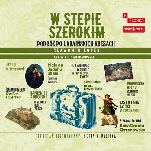 Tytuł: W stepie szerokim. Podróż po ukraińskich Kresach
Autor: Sławomir Koper
Wydawnictwo: Storybox
Formaty: MP3