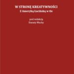 Tytuł: W stronę kreatywności. Z Ameryką Łacińską w tle.
Autor: 
Wydawnictwo: Uniwersytet Jana Kochanowskiego
Formaty: PDF