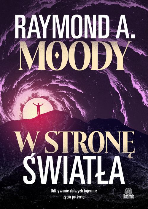 Tytuł: W stronę światła
Autor: Raymond Moody
Wydawnictwo: Illuminatio
Formaty: EPUB, MOBI