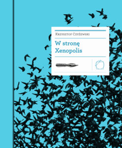 Tytuł: W stronę Xenopolis
Autor: Krzysztof Czyżewski
Wydawnictwo: Międzynarodowe Centrum Kultury
Formaty: EPUB, MOBI