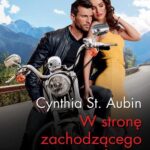 Tytuł: W stronę zachodzącego słońca
Autor: Cynthia St. Aubin
Wydawnictwo: Harlequin
Formaty: MOBI, EPUB