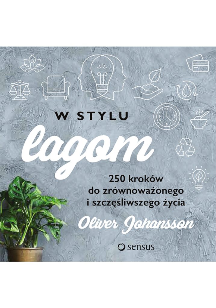 W stylu lagom. 250 kroków do zrównoważonego i szczęśliwszego życia — okładka