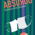 Tytuł: W świecie absurdu
Autor: Monika Koszewska
Wydawnictwo: 1 PUNKT Wydawnictwo
Formaty: PDF, EPUB, MOBI