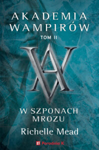 Tytuł: W szponach mrozu. Akademia wampirów. Tom 2
Autor: Richelle Mead
Wydawnictwo: Wydawnictwo Poradnia K
Formaty: EPUB, MOBI