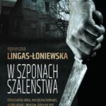 Tytuł: W szponach szaleństwa
Autor: Agnieszka Lingas-Łoniewska
Wydawnictwo: Novae Res
Formaty: EPUB, MOBI