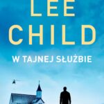 Tytuł: W tajnej służbie
Autor: Lee Child
Wydawnictwo: Albatros
Formaty: EPUB, MOBI