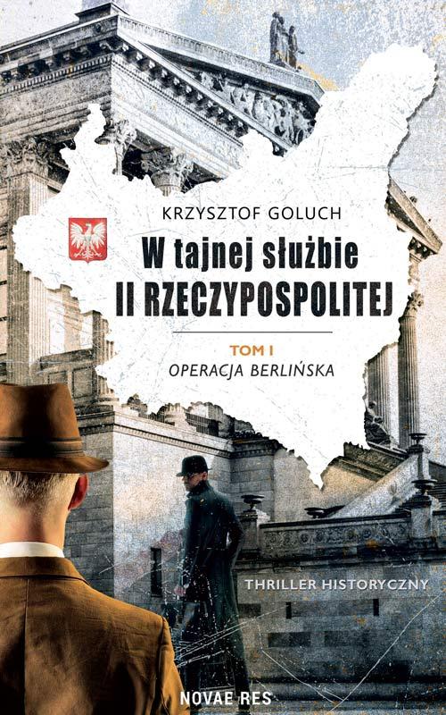 W tajnej służbie II Rzeczypospolitej Tom 1 Operacja berlińska — okładka
