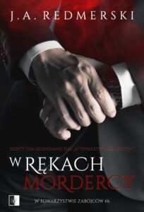 Tytuł: W towarzystwie zabójców (#6). W rękach mordercy
Autor: J.A. Redmerski
Wydawnictwo: Wydawnictwo NieZwykłe Zagraniczne
Formaty: EPUB, MOBI