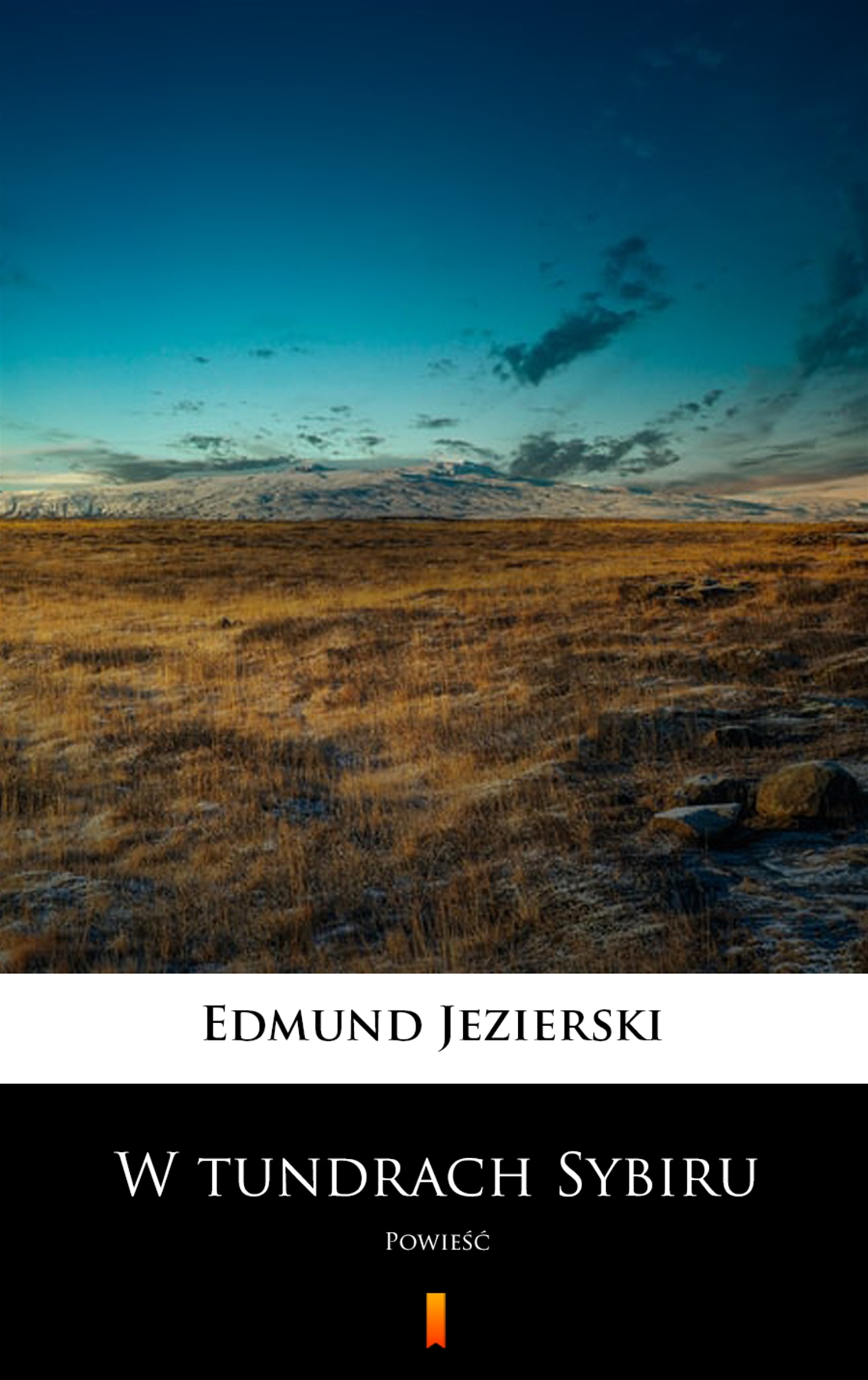 Tytuł: W tundrach Sybiru. Powieść
Autor: Edmund Jezierski
Wydawnictwo: KtoCzyta.pl
Formaty: EPUB, MOBI