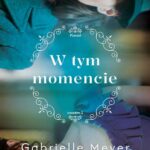 Tytuł: W tym momencie
Autor: Gabrielle Meyer
Wydawnictwo: Dreams
Formaty: MOBI, EPUB