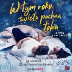Tytuł: W tym roku święta pachną tobą
Autor: Anna Langner
Wydawnictwo: Niegrzeczne książki
Formaty: MP3